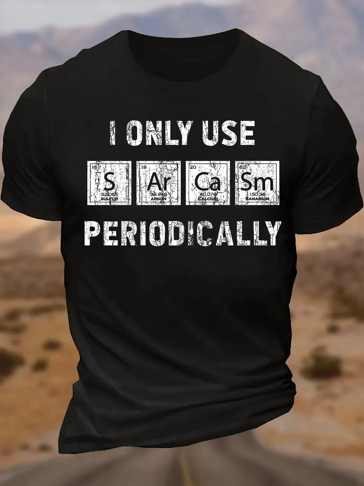 Men's Cotton I Only Use Sarcasm Periodically Funny Chemistry Elements T-Shirt
